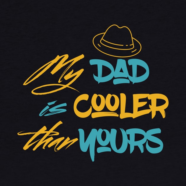 My Dad Is Cooler Than Yours by UnderDesign